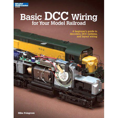 Basic: Basic DCC Wiring for Your Model Railroad: A Beginner's Guide to Decoders, DCC Systems, and Layout Wiring (Paperback)