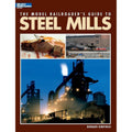 Model Railroader Books, The Model Railroaders Guide To Steel Mills No. 12435