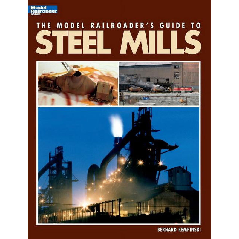 Model Railroader Books, The Model Railroaders Guide To Steel Mills No. 12435