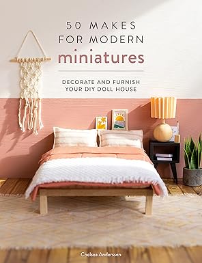 50 Makes for Modern Miniatures - by Chelsea Andersson (Paperback)